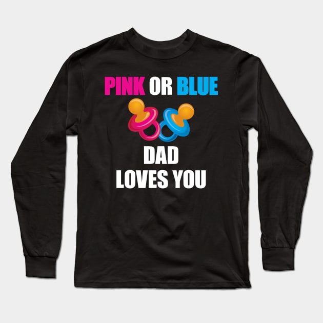 Pink or Blue Dad Loves You' Cute Gender Reveal Long Sleeve T-Shirt by ourwackyhome